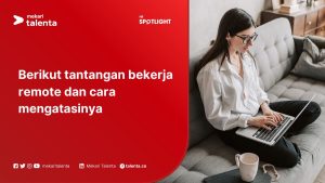 Mengatasi Tantangan Kerja Remote: Panduan Lengkap untuk Produktivitas dan Kesejahteraan