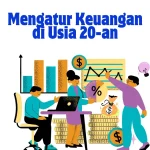 Panduan Lengkap: Cara Mengatur Keuangan di Usia 20-an untuk Fondasi Finansial yang Kokoh